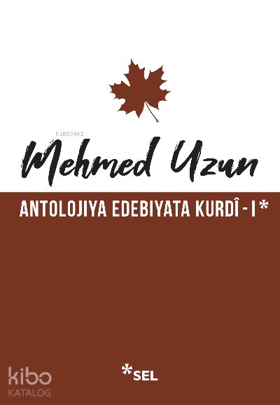 Antolojiya Edebiyata Kurdî - I - Mehmed Uzun