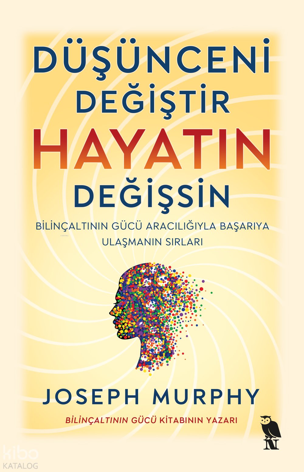 Düşünceni Değiştir Hayatın Değişsin - Joseph Murphy