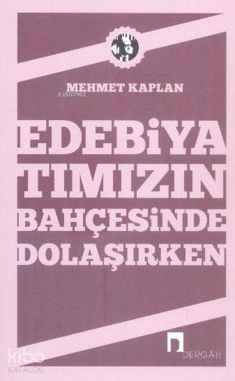 Edebiyatımızın Bahçesinde Dolaşırken - Mehmet Kaplan