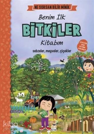 Benim İlk Bitkiler Kitabım - Ne Sorsan Bilir Minik - M.Sacide Kafalı