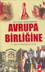 Batı Haçlı Seferlerinden Avrupa Birliğine - Berna Türkdoğan Uysal