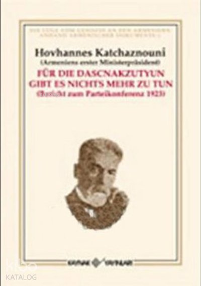 Für Die Daschnakzutjun Gibt es Nichts Mehr Zu Tun - Hovhannes Katchaznouni