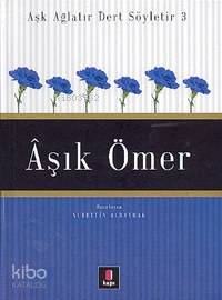 Aşk Ağlatır Dert Söyletir 3 - Âşık Ömer - Nurettin Albayrak