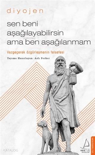 Diyojen - Sen Beni Aşağılayabilirsin Ama Ben Aşağılanmam