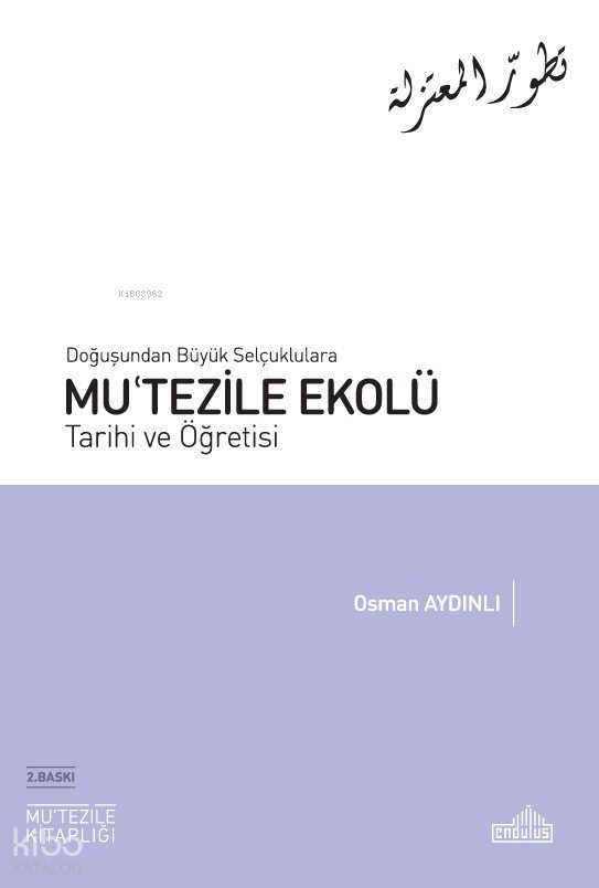 Doğuşundan Büyük Selçuklulara Mu'tezile Ekolü Tarihi ve Öğretisi - Osman Aydınlı