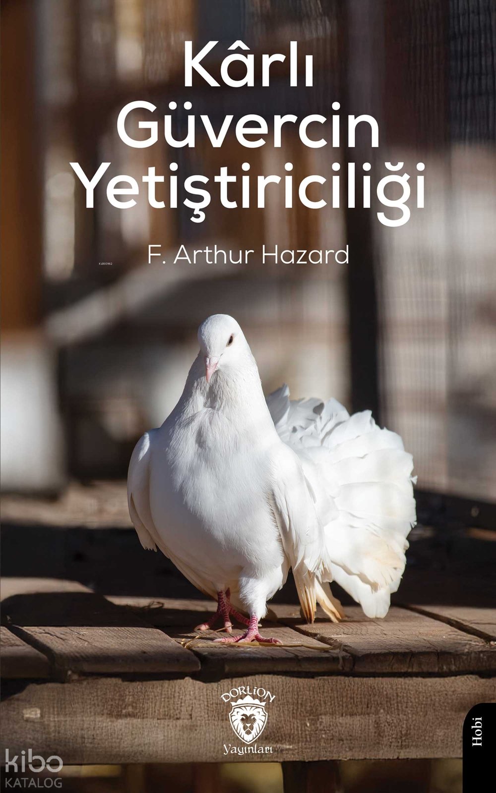 Kârlı Güvercin Yetiştiriciliği - F. Arthur Hazard