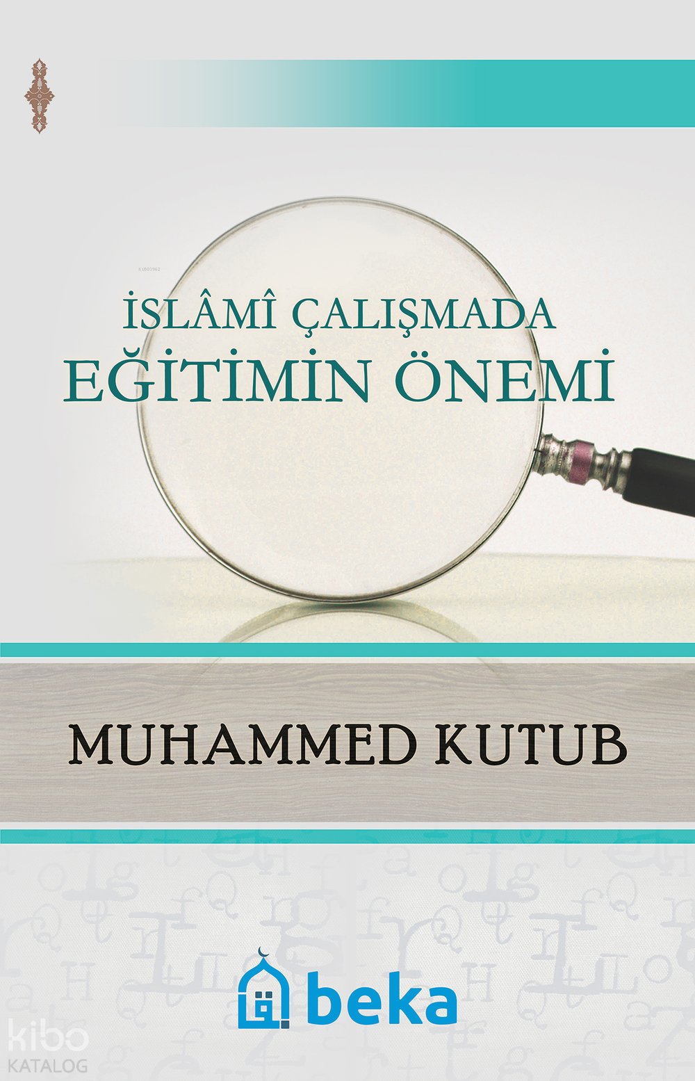 İslami Çalışmada Eğitimin Önemi - Muhammed Kutub