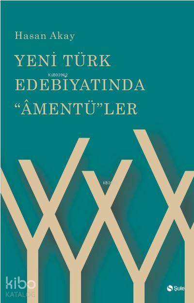 Yeni Türk Edebiyatinda Amentüler