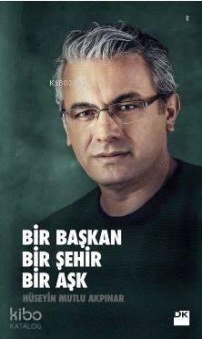 Bir Başkan Bir Şehir Bir Aşk
