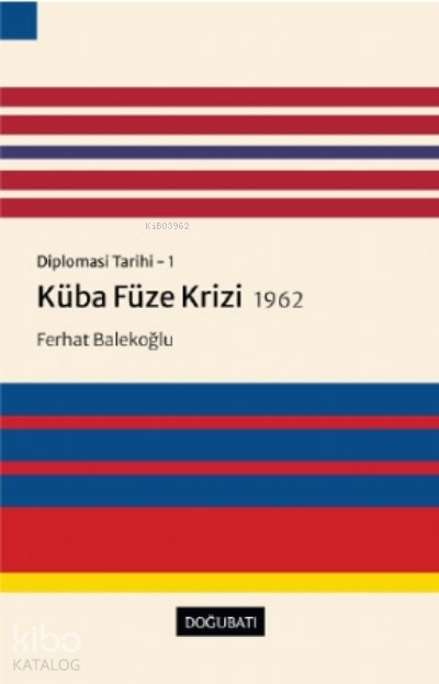 Küba Füze Krizi 1962 - Diplomasi Tarihi 1 - Ferhat Balekoğlu