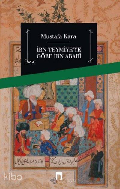 İbn Teymiyeye Göre İbn Arabi - Mustafa Kara