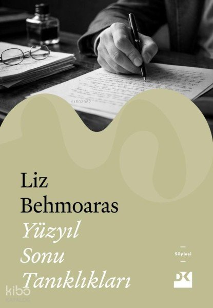 Yüzyıl Sonu Tanıklıkları - Liz Behmoaras