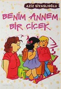 Benim Annem Bir Çiçek - Aziz Sivaslıoğlu