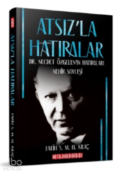 Atsız'la Hatıralar Dr. Necdet Özgelen'in Hatıraları