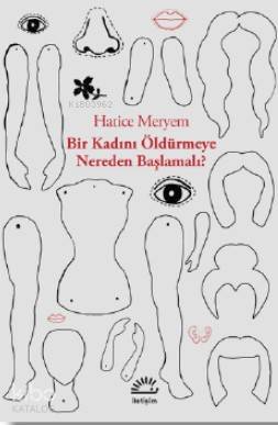 Bir Kadını Öldürmeye Nereden Başlmalı? - Hatice Meryem