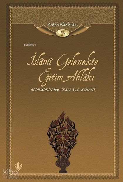 İslami Gelenekte Eğitim Ahlakı (Ciltli)
