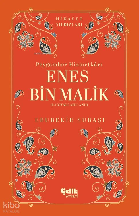 Enes Bin Malik (Radıyallahu Anh) Peygamber Hizmetkarı - Hidayet Yıldızları - Ebubekir Subaşı