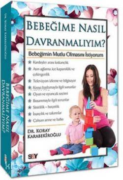 Bebeğime Nasıl Davranmalıyım? - Koray Karabekiroğlu