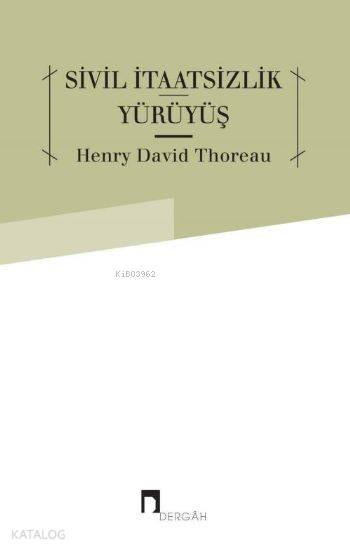 Sivil İtaatsizlik - Yürüyüş - Henry David Thoreau