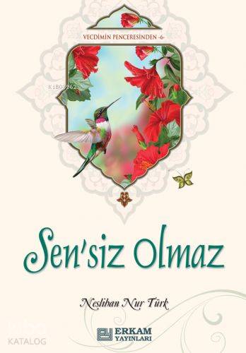 Sensiz Olmaz Vecdimin Penceresinden 6 - Neslihan Nur Türk