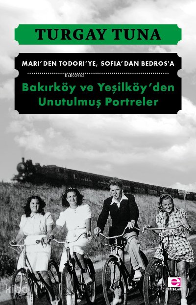 Bakırköy ve Yeşilköy’den Unutulmuş Portreler - Turgay Tuna
