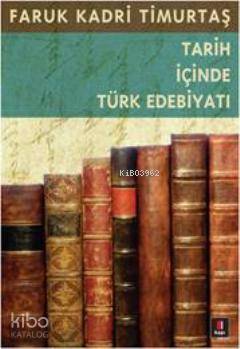 Tarih İçinde Türk Edebiyatı - Faruk Kadri Timurtaş
