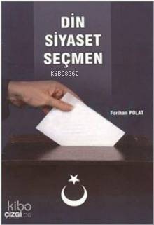 Din Siyaset Seçmen - Ferihan Polat