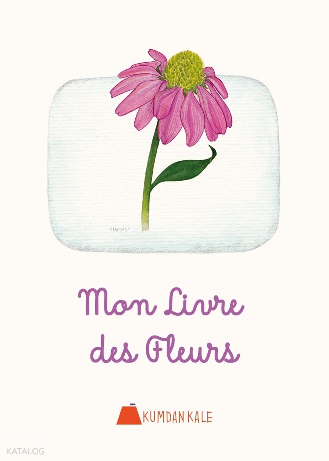 Mon Livre des Fleurs - Işıl Erverdi