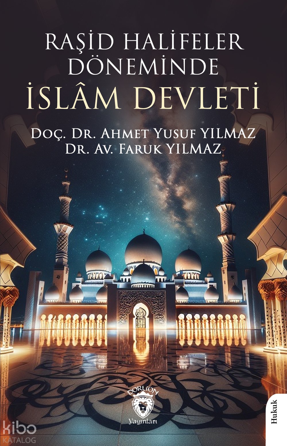 Raşid Halifeler Döneminde İslâm Devleti - Ahmet Yusuf Yılmaz