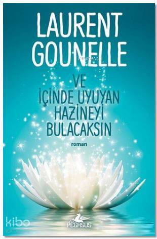 Ve İçinde Uyuyan Hazineyi Bulacaksın - Laurent Gounelle