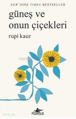 Güneş ve Onun Çiçekleri - Rupi Kaur