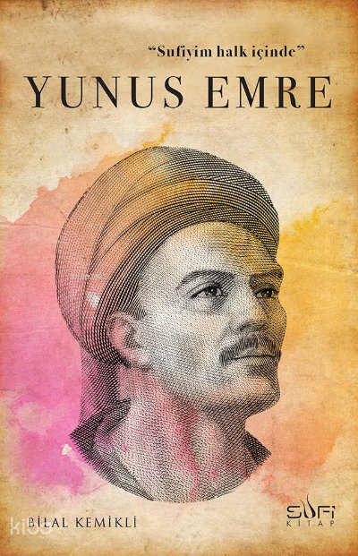 Sufiyim Halk İçinde: Yunus Emre - Bilal Kemikli