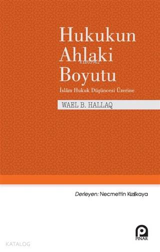 Hukukun Ahlaki Boyutu - Wael B. Hallaq