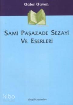 Sami Paşazade Sezayi ve Eserleri - Güler Güven