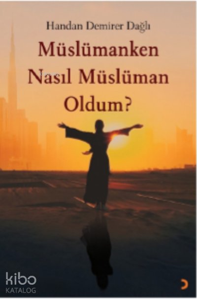 Müslümanken Nasıl Müslüman Oldum?