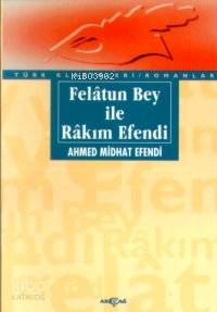 Felatun Bey İle Rakım Efendi - Ahmet Mithat Efendi