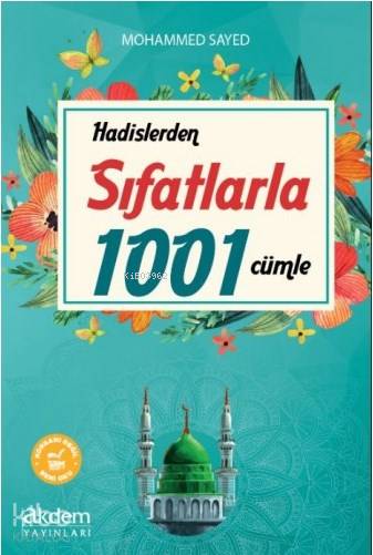 Hadislerden Sıfatlarla 1001 Cümle - Mohammed Sayed