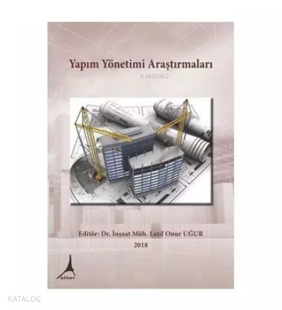 Yapım Yönetimi Araştırmaları - Latif Onur Uğur