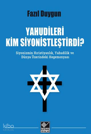 Yahudileri Kim Siyonistleştirdi?