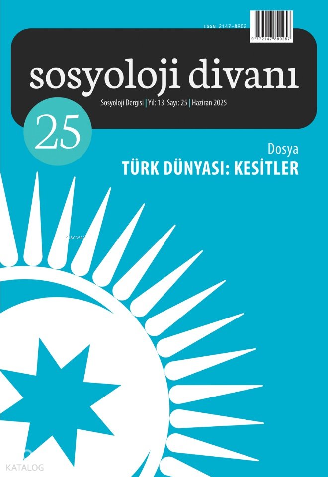 Sosyoloji Divanı 25. Sayı - Dosya: Türk Dünyası: Kesitler - Kolektif
