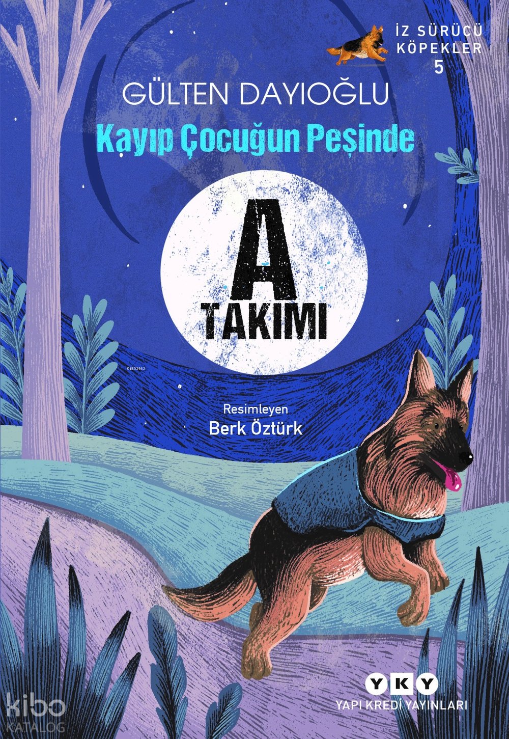 A Takımı Kayıp Çocuğun Peşinde - İz Sürücü Köpekler – 5 - Gülten Dayıoğlu