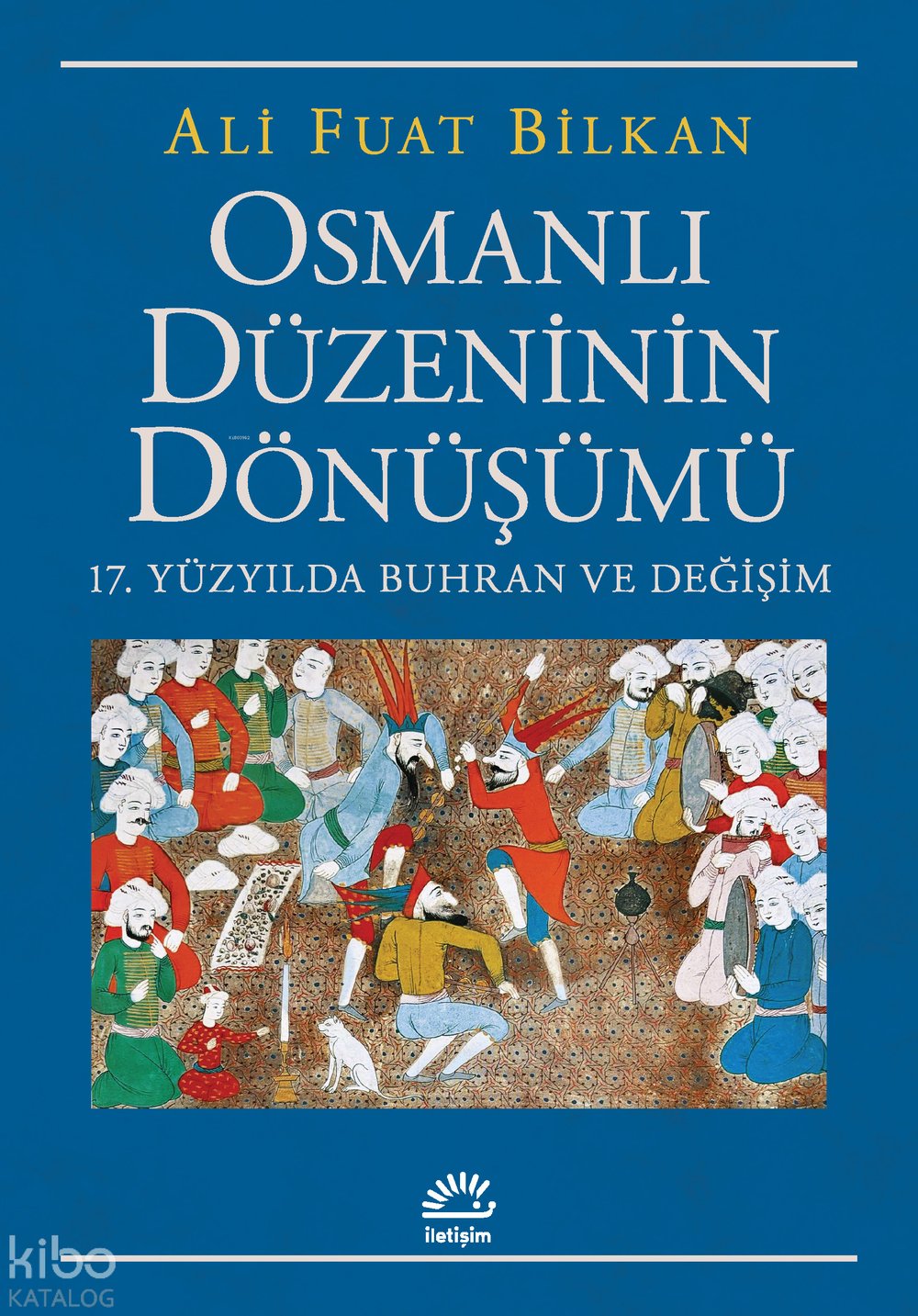 Osmanlı Düzeninin Dönüşümü - Ali Fuat Bilkan
