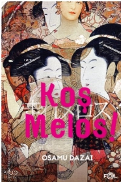 Koş Melos ve Diğer Öyküler - Osamu Dazai