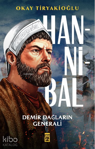 Hannibal & Demir Dağların Generali - Okay Tiryakioğlu