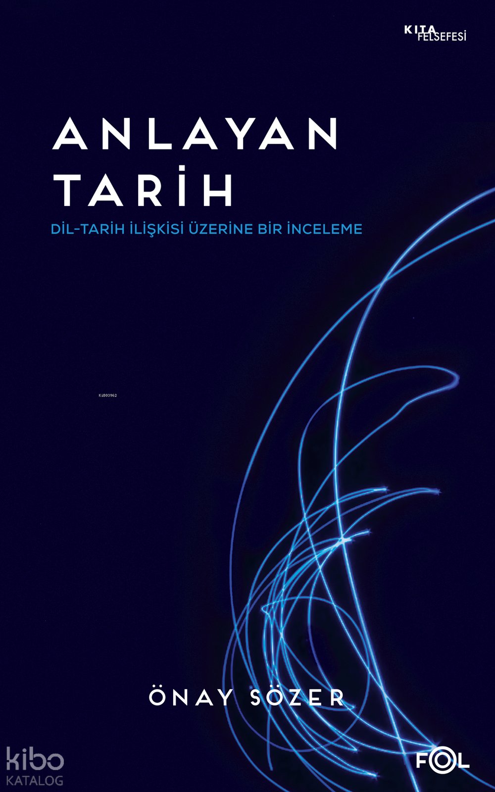 Anlayan Tarih –Dil-Tarih İlişkisi Üzerine Bir İnceleme– - Önay Sözer