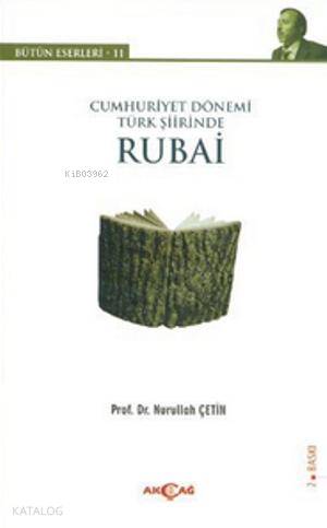 Cumhuriyet Dönemi Türk Şiirinde Rubai - Nurullah Çetin