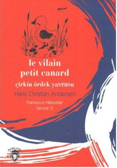 Çirkin Ördek Yavrusu - Fransızca Hikayeler Seviye 2 - Hans Cristian Andersen