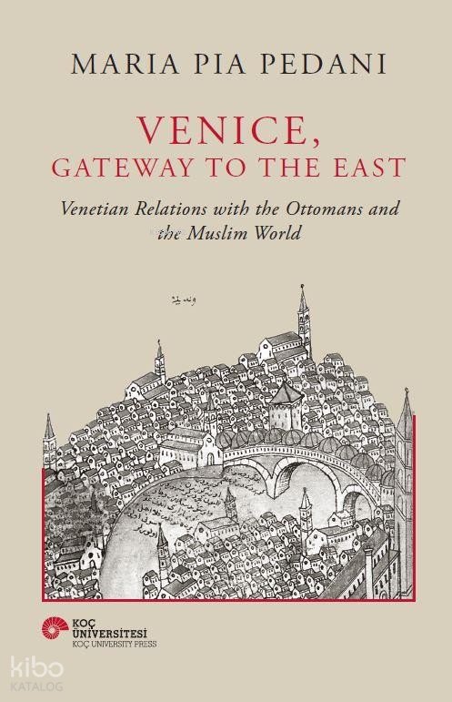 Venice, Gateway To The East (Ciltli)