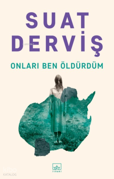 ONLARI BEN ÖLDÜRDÜM