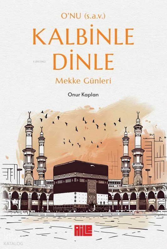 O’nu (s.a.v.) Kalbinle Dinle - Onur Kaplan